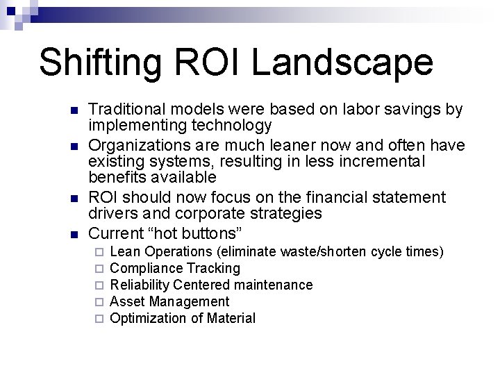Shifting ROI Landscape n n Traditional models were based on labor savings by implementing