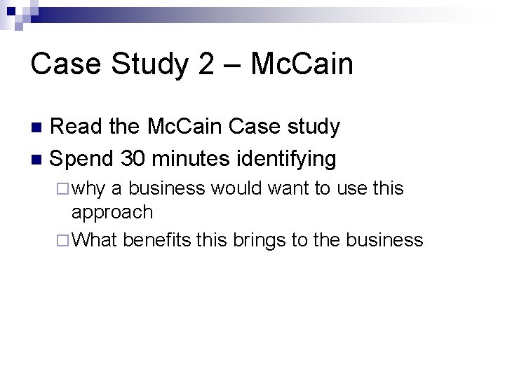 Case Study 2 – Mc. Cain Read the Mc. Cain Case study n Spend