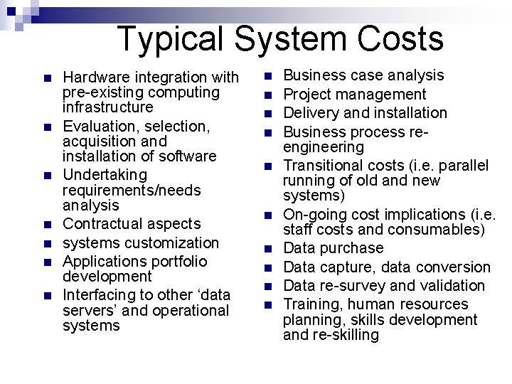 Typical System Costs n n n n Hardware integration with pre-existing computing infrastructure Evaluation,