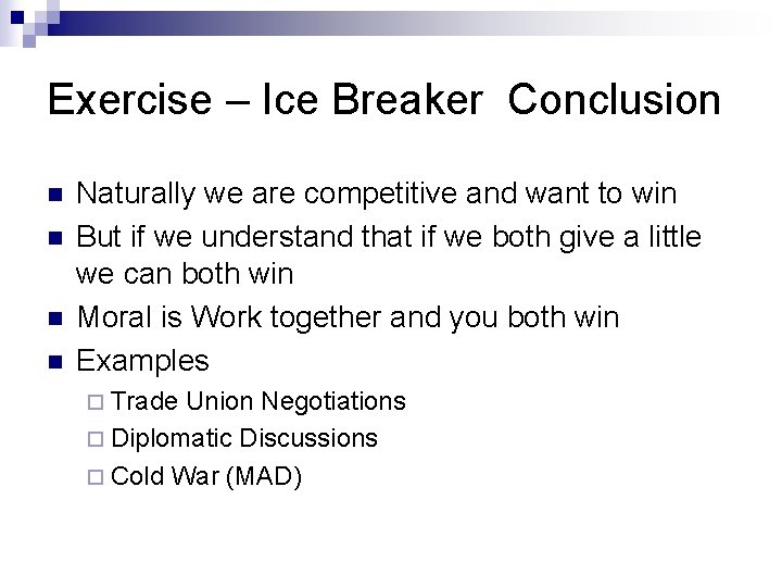 Exercise – Ice Breaker Conclusion n n Naturally we are competitive and want to