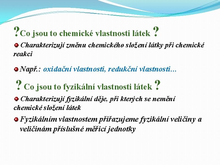 ? Co jsou to chemické vlastnosti látek ? Charakterizují změnu chemického složení látky při