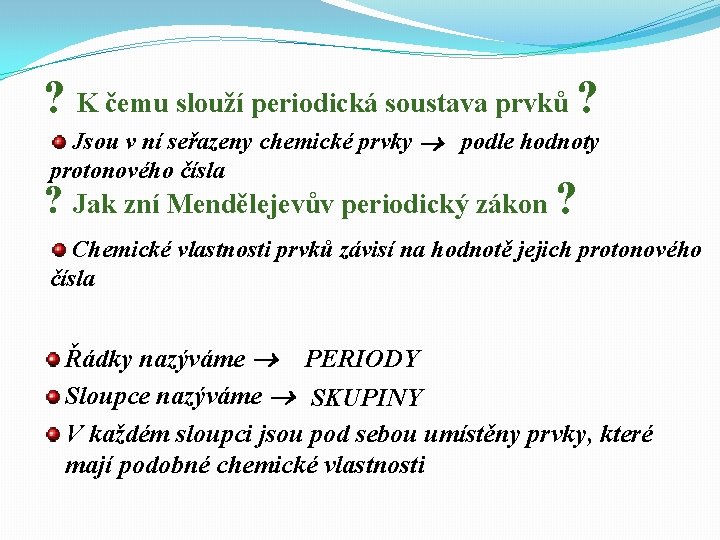 ? K čemu slouží periodická soustava prvků ? Jsou v ní seřazeny chemické prvky