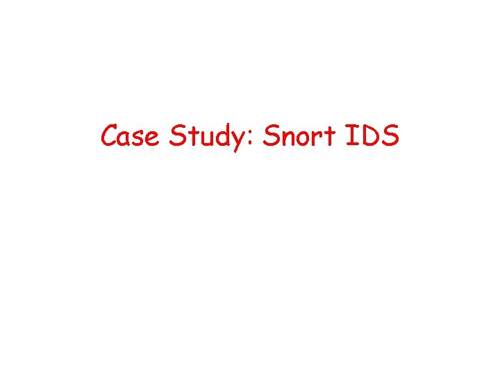 Case Study: Snort IDS 