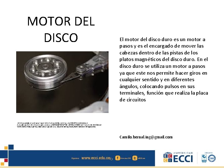 MOTOR DEL DISCO El motor del disco duro es un motor a pasos y