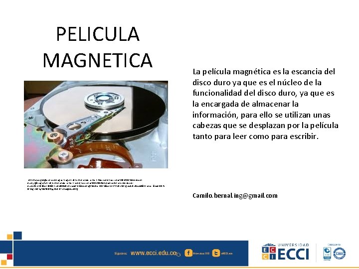 PELICULA MAGNETICA La película magnética es la escancia del disco duro ya que es