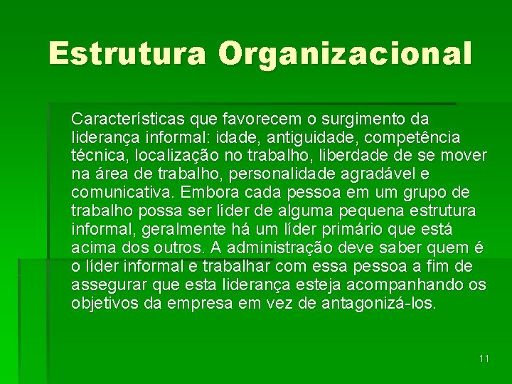 Estrutura Organizacional Características que favorecem o surgimento da liderança informal: idade, antiguidade, competência técnica,