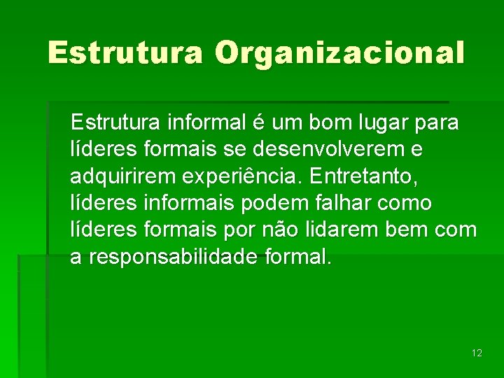 Estrutura Organizacional Estrutura informal é um bom lugar para líderes formais se desenvolverem e