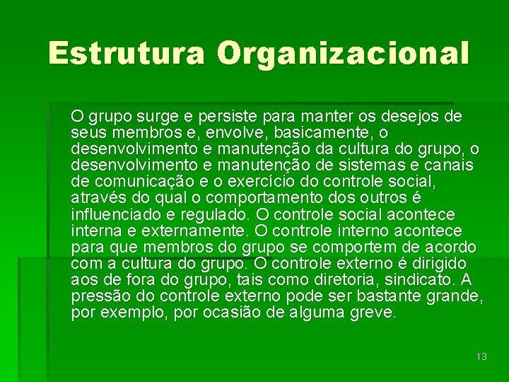 Estrutura Organizacional O grupo surge e persiste para manter os desejos de seus membros