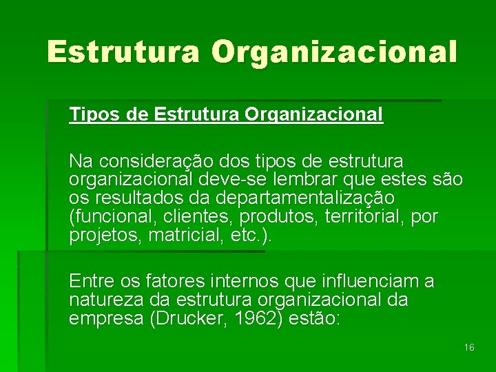 Estrutura Organizacional Tipos de Estrutura Organizacional Na consideração dos tipos de estrutura organizacional deve-se