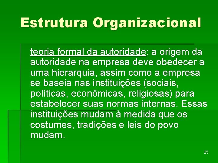 Estrutura Organizacional teoria formal da autoridade: a origem da autoridade na empresa deve obedecer