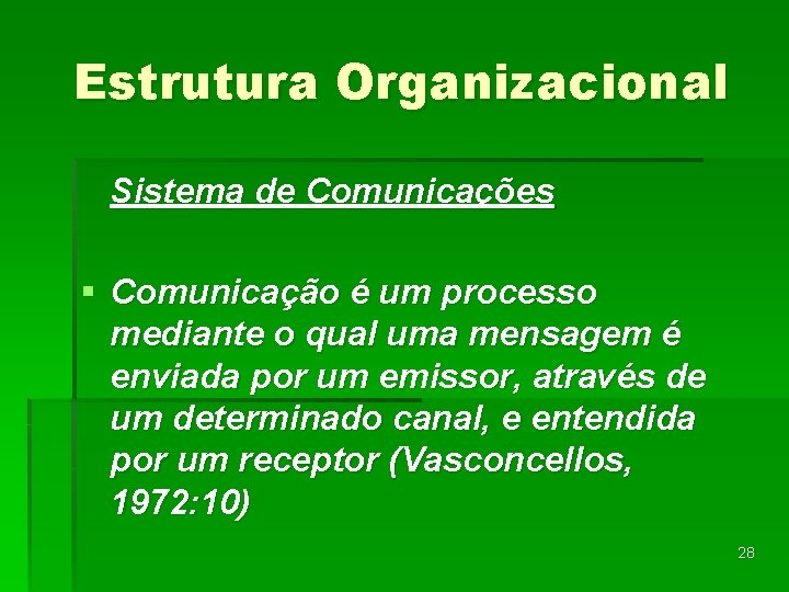 Estrutura Organizacional Sistema de Comunicações § Comunicação é um processo mediante o qual uma Estrutura Organizacional Sistema de Comunicações § Comunicação é um processo mediante o qual uma