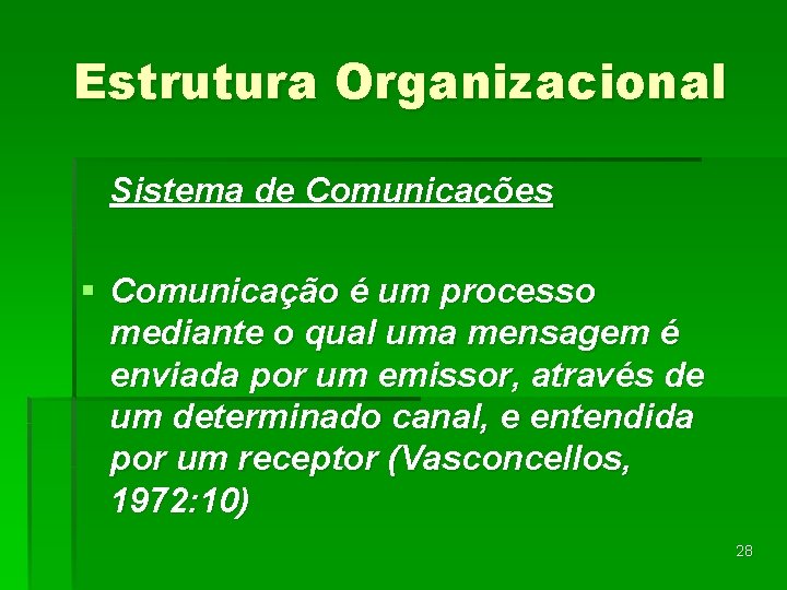 Estrutura Organizacional Sistema de Comunicações § Comunicação é um processo mediante o qual uma