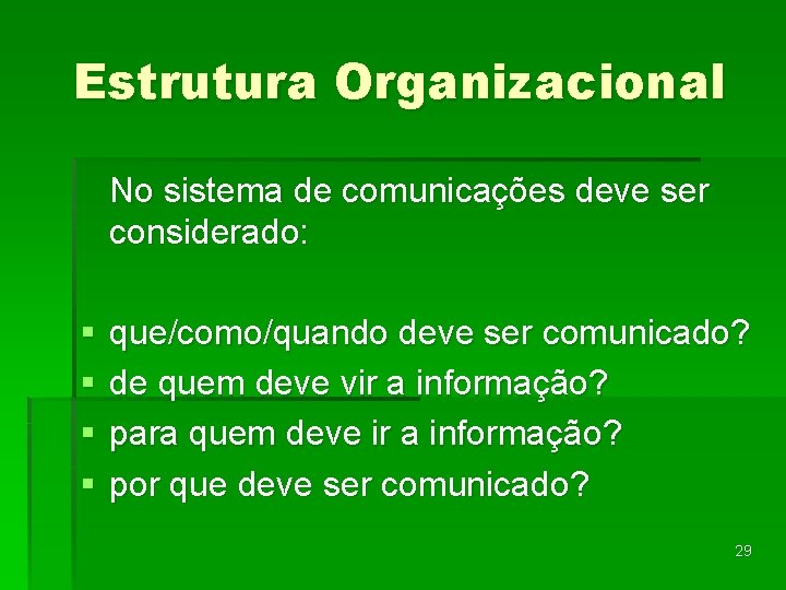 Estrutura Organizacional No sistema de comunicações deve ser considerado: § § que/como/quando deve ser