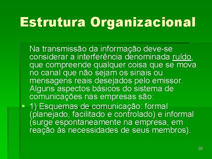 Estrutura Organizacional Na transmissão da informação deve-se considerar a interferência denominada ruído, que compreende