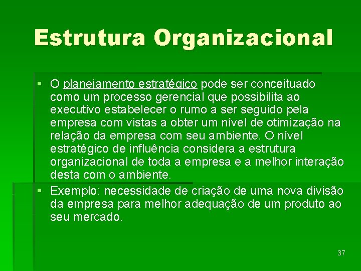 Estrutura Organizacional § O planejamento estratégico pode ser conceituado como um processo gerencial que