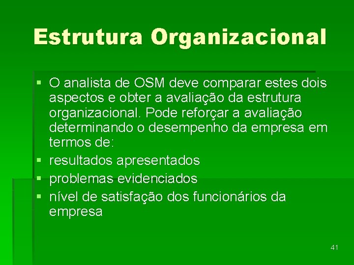 Estrutura Organizacional § O analista de OSM deve comparar estes dois aspectos e obter