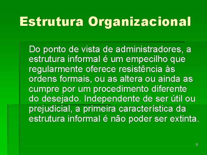 Estrutura Organizacional Do ponto de vista de administradores, a estrutura informal é um empecilho