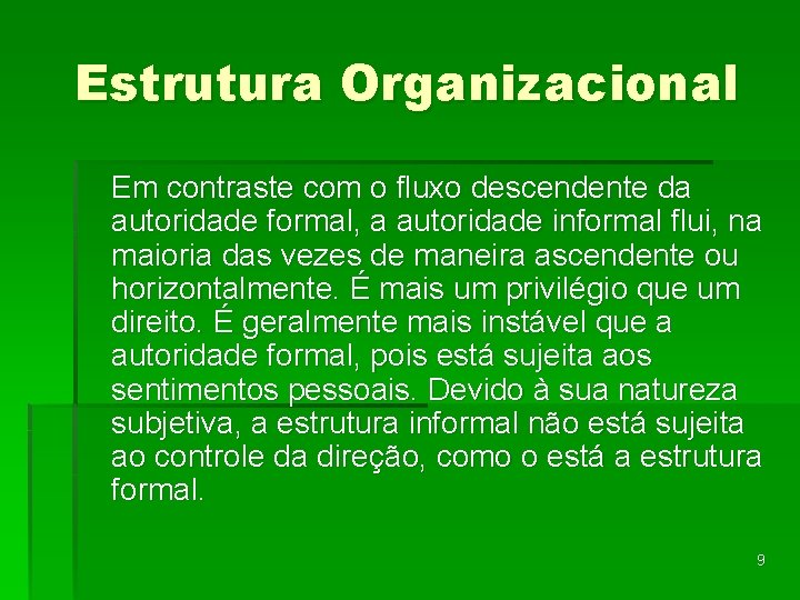 Estrutura Organizacional Em contraste com o fluxo descendente da autoridade formal, a autoridade informal