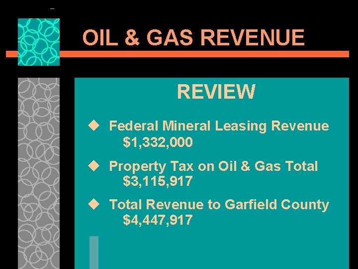 OIL & GAS REVENUE REVIEW u Federal Mineral Leasing Revenue $1, 332, 000 u