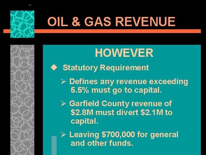 OIL & GAS REVENUE HOWEVER u Statutory Requirement Ø Defines any revenue exceeding 5.