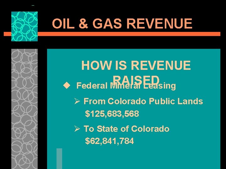 OIL & GAS REVENUE u HOW IS REVENUE RAISED Federal Mineral Leasing Ø From