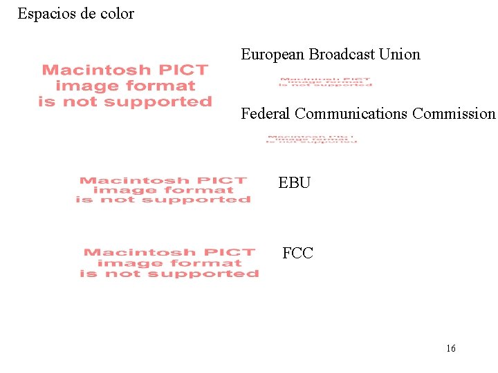 Espacios de color European Broadcast Union Federal Communications Commission EBU FCC 16 