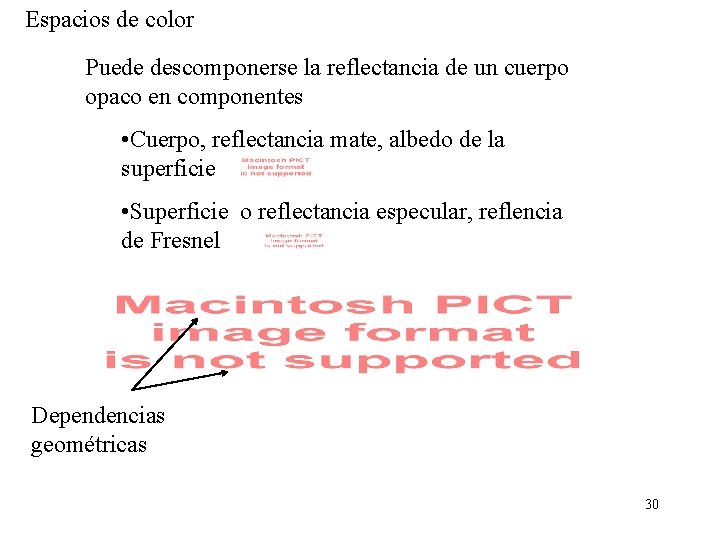 Espacios de color Puede descomponerse la reflectancia de un cuerpo opaco en componentes •