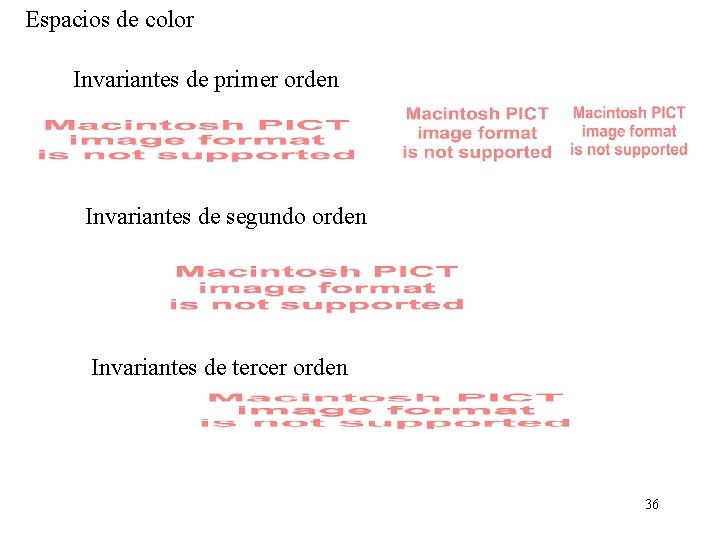 Espacios de color Invariantes de primer orden Invariantes de segundo orden Invariantes de tercer