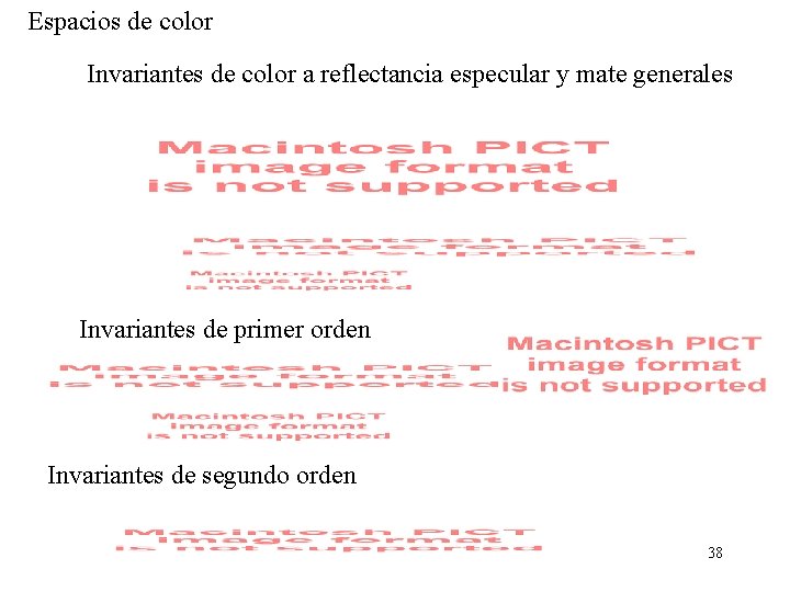 Espacios de color Invariantes de color a reflectancia especular y mate generales Invariantes de