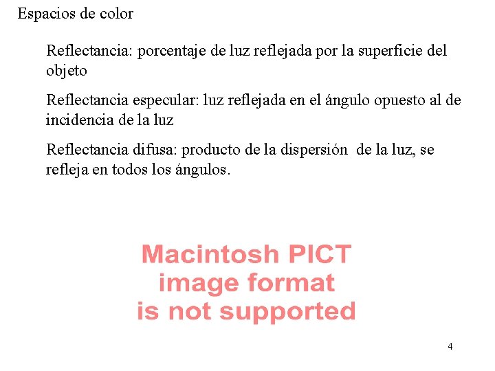 Espacios de color Reflectancia: porcentaje de luz reflejada por la superficie del objeto Reflectancia
