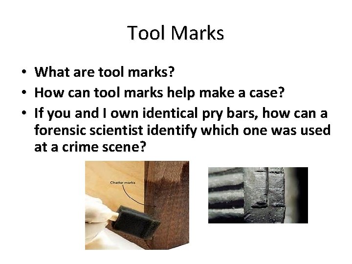 Tool Marks • • • What are tool marks? How can tool marks help