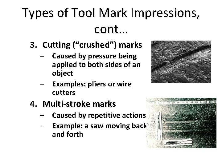 Types of Tool Mark Impressions, cont… 3. Cutting (“crushed”) marks – Caused by pressure