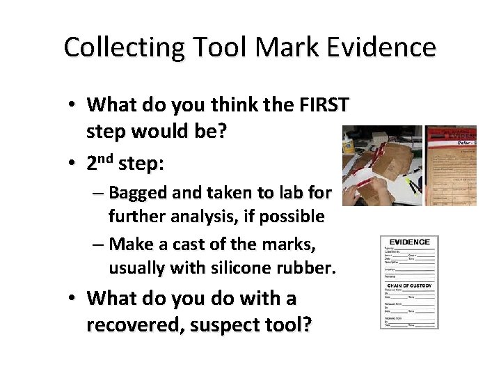 Collecting Tool Mark Evidence • What do you think the FIRST step would be?