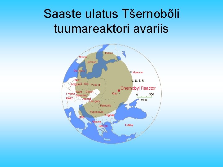 Saaste ulatus Tšernobõli tuumareaktori avariis 