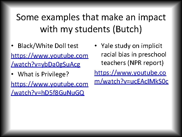 Some examples that make an impact with my students (Butch) • Black/White Doll test