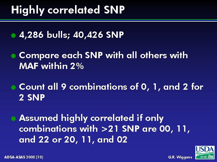 Highly correlated SNP l l 4, 286 bulls; 40, 426 SNP Compare each SNP