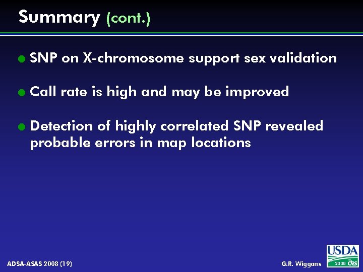 Summary (cont. ) l SNP on X-chromosome support sex validation l Call rate is