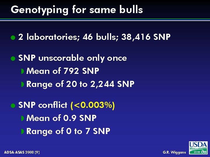 Genotyping for same bulls l l l 2 laboratories; 46 bulls; 38, 416 SNP