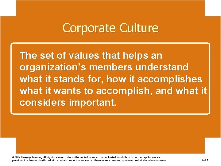 Corporate Culture The set of values that helps an organization’s members understand what it