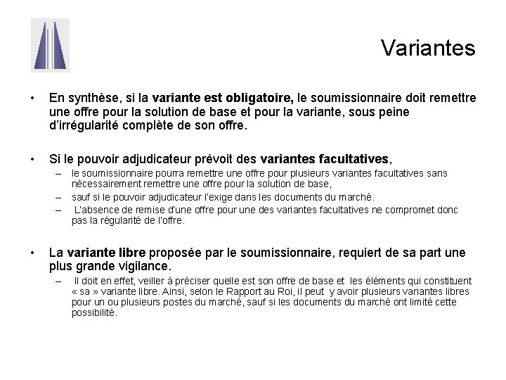 Variantes • En synthèse, si la variante est obligatoire, le soumissionnaire doit remettre une