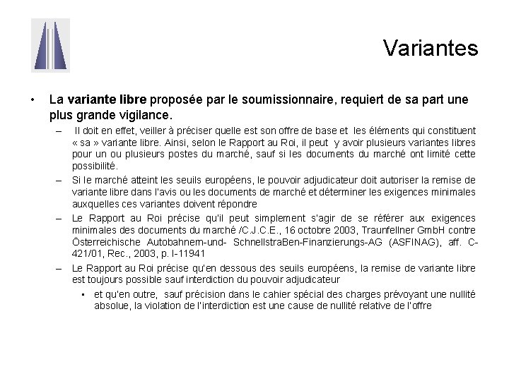 Variantes • La variante libre proposée par le soumissionnaire, requiert de sa part une