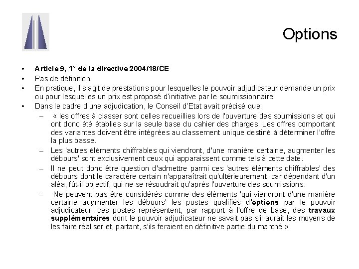 Options • • Article 9, 1° de la directive 2004/18/CE Pas de définition En