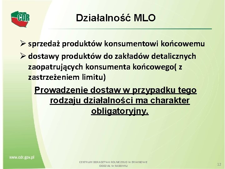 Działalność MLO sprzedaż produktów konsumentowi końcowemu dostawy produktów do zakładów detalicznych zaopatrujących konsumenta końcowego(