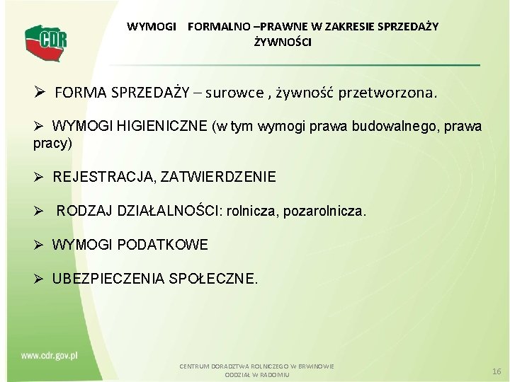 WYMOGI FORMALNO –PRAWNE W ZAKRESIE SPRZEDAŻY ŻYWNOŚCI FORMA SPRZEDAŻY – surowce , żywność przetworzona.