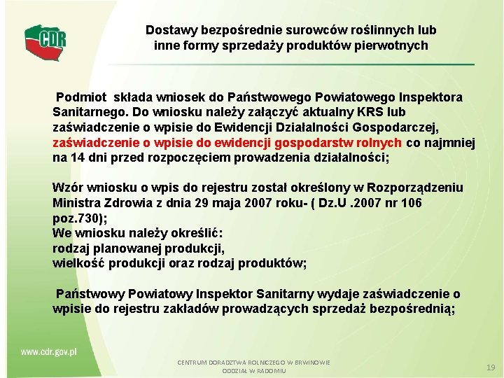 Dostawy bezpośrednie surowców roślinnych lub inne formy sprzedaży produktów pierwotnych Podmiot składa wniosek do