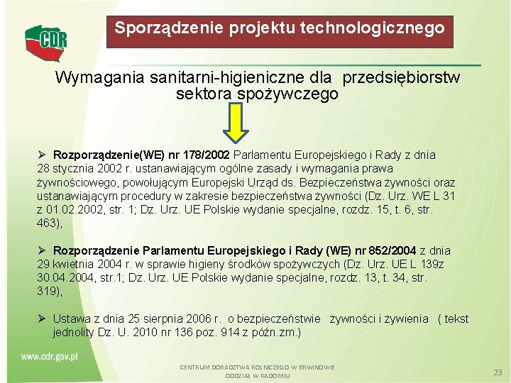 Sporządzenie projektu technologicznego Wymagania sanitarni-higieniczne dla przedsiębiorstw sektora spożywczego Rozporządzenie(WE) nr 178/2002 Parlamentu Europejskiego