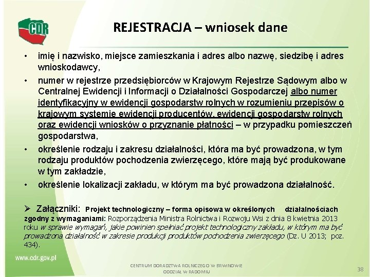 REJESTRACJA – wniosek dane • • imię i nazwisko, miejsce zamieszkania i adres albo