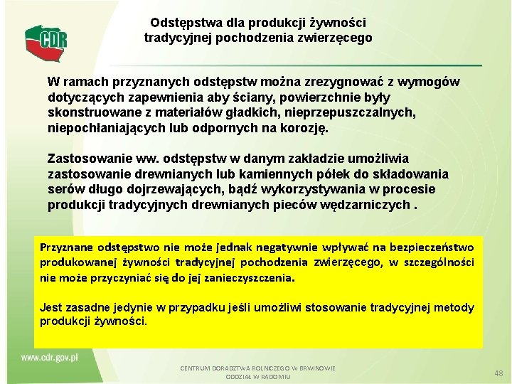 Odstępstwa dla produkcji żywności tradycyjnej pochodzenia zwierzęcego W ramach przyznanych odstępstw można zrezygnować z