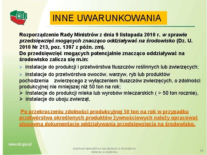 INNE UWARUNKOWANIA Rozporządzenie Rady Ministrów z dnia 9 listopada 2010 r. w sprawie przedsięwzięć