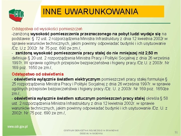 INNE UWARUNKOWANIA Odstępstwa od wysokości pomieszczeń -zaniżoną wysokość pomieszczenia przeznaczonego na pobyt ludzi wydaje